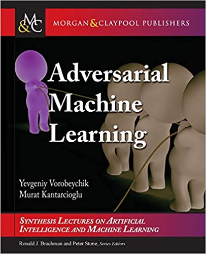 Adversarial Machine Learning 1st Edition Yevgeniy Vorobeychik