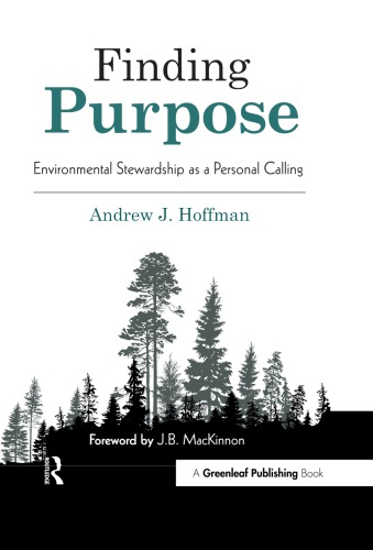 Finding Purpose Environmental Stewardship As A Personal Calling First Edition Andrew J Hoffman