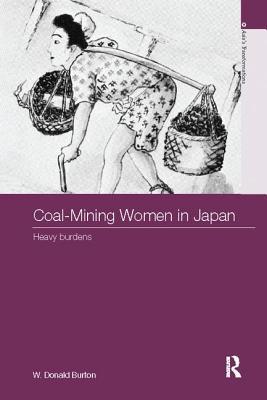 Coalmining Women In Japan Heavy Burdens Paperback W Donald Burton