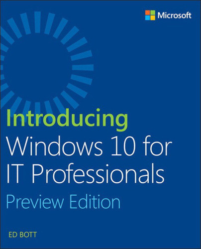 Introducing Windows 10 For It Professionals Preview Edition Ed Bott
