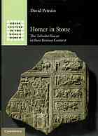 Homer In Stone The Tabulae Iliacae In Their Roman Context David Petrain