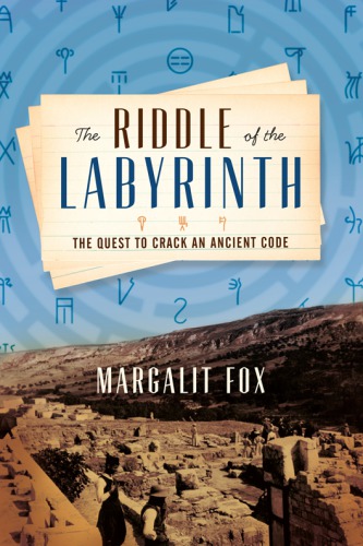 The Riddle Of The Labyrinth Margalit Fox