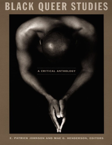 Black Queer Studies A Critical Anthology 1st Edition E Patrick Johnson