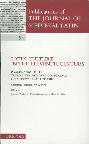 Latin Culture In The Eleventh Century Proceedings Of The Third International Conference On Medieval Latin Studies Cambridge 912 September 1998 M W Herren Cj Mcdonough R G Arthur