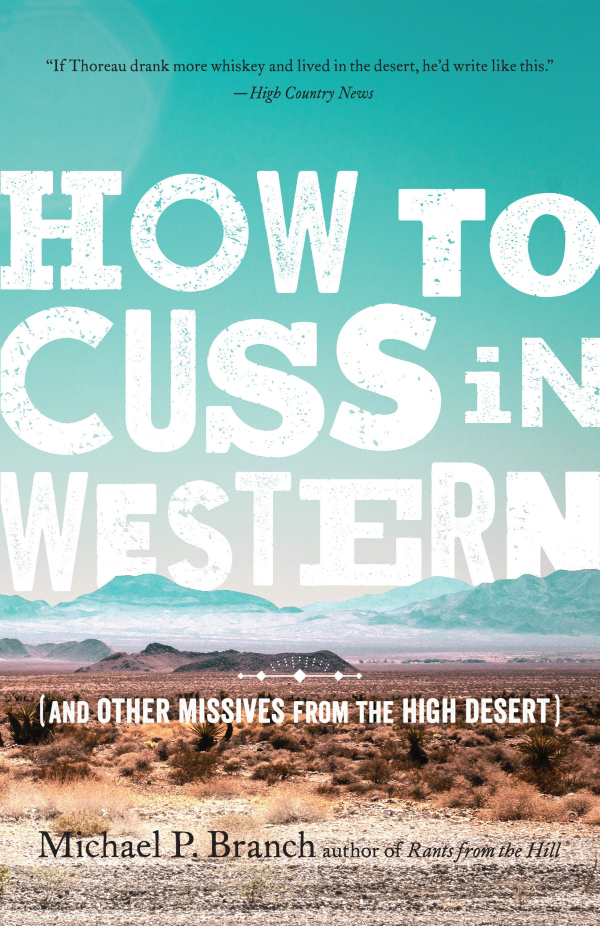 How To Cuss In Western And Other Missives From The High Desert Michael P Branch