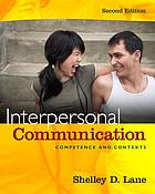 Interpersonal Communication Competence And Contexts Second Edition Lane