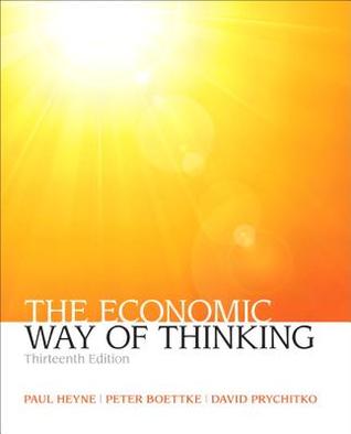 The Economic Way Of Thinking 13th Edition Paul Heyne Peter J Boettke David L Prychitko
