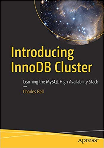 Introducing Innodb Cluster Learning The Mysql High Availability Stack Charles Bell