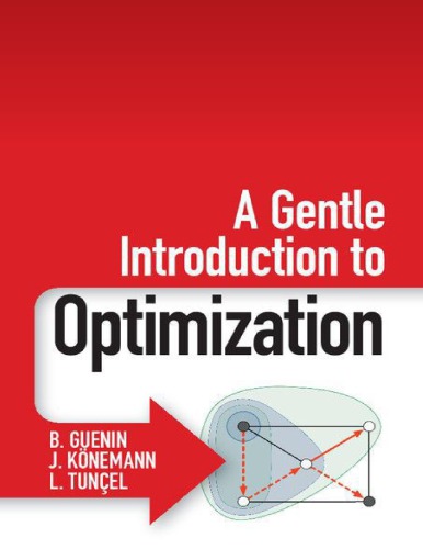 A Gentle Introduction To Optimization 1st B Guenin J Knemann