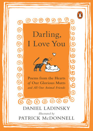 Please Delete Error Format Darling I Love You Poems From The Hearts Of Our Glorious Mutts And All Our Animal Friends Daniel Ladinsky Patrick Mcdonnell