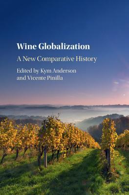 Wine Globalization A New Comparative History Kym Anderson