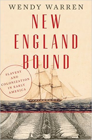 New England Bound Slavery And Colonization In Early America Hardcover Wendy Warren
