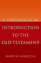 A Theological Introduction To The Old Testament Hamilton Mark W