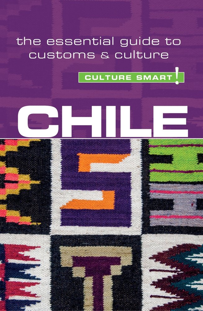 Chile Culture Smart The Essential Guide To Customs And Culture 2nd Edition Caterina Perrone