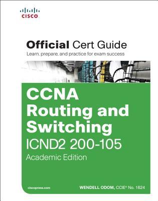Ccna Routing And Switching Icnd2 200105 Official Cert Guide Academic Edition Paperback Wendell Odom