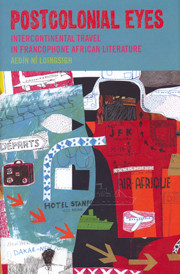 Postcolonial Eyes Intercontinental Travel In Francophone African Literature Aedin Li Loingsigh