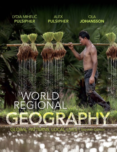 World Regional Geography Global Patterns Local Lives 7th Lydia Mihelic Pulsipher Alex Pulsipher Ola Johansson