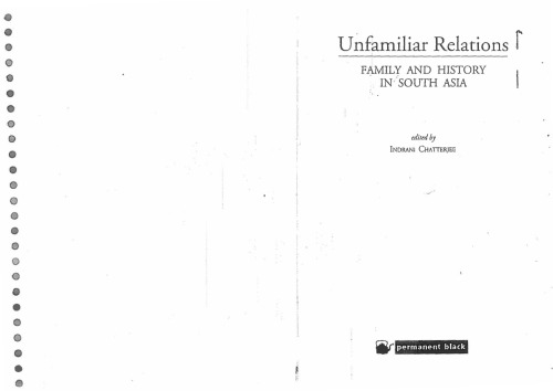 Unfamiliar Relations Family And History In South Asia 1st Edition Indrani Chatterjee Ed