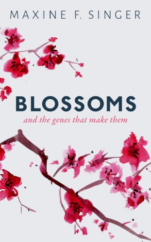 Blossoms And The Genes That Make Them First Edition Maxine F Singer