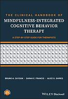 The Clinical Handbook Of Mindfulnessintegrated Cognitive Behavior Therapy A Stepbystep Guide For Therapists Bruno A Cayoun