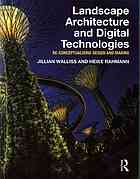 Landscape Architecture And Digital Technologies Reconceptualising Design And Making Jillian Walliss
