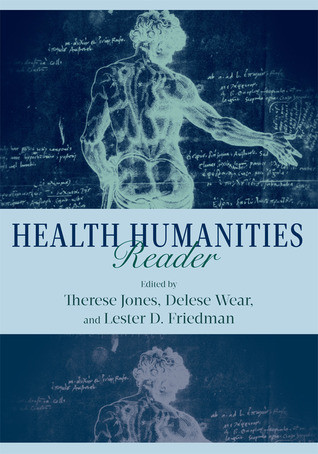 Health Humanities Reader 1st Therese Jones Delese Wear Lester D Friedman