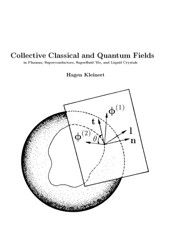 Collective Classical And Quantum Fields In Plasmas Superconductors Superfluid 3he And Liquid Crystals Hagen Kleinert