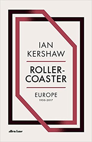 Rollercoaster Europe 19502017 Ian Kershaw