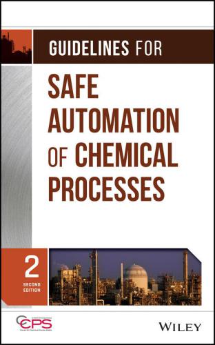 Guidelines For Safe Automation Of Chemical Processes 2nd Edition Second Ccps Center For Chemical Process Safety