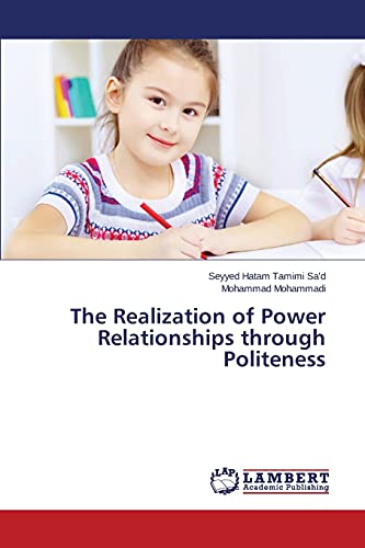 The Realization Of Power Relationships Through Politeness Seyyed Hatam Tamimi Sad Mohammad Mohammadi