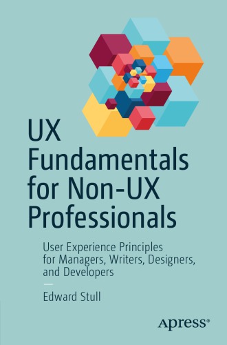Ux Fundamentals For Nonux Professionals User Experience Principles For Managers Writers Designers And Developers Paperback Edward Stull