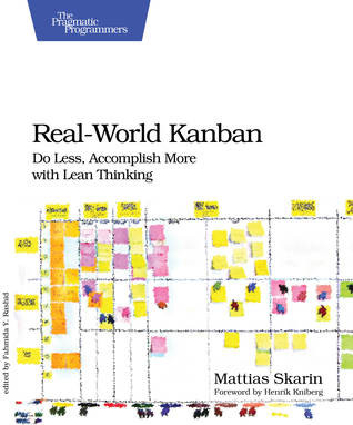Realworld Kanban Do Less Accomplish More With Lean Thinking Paperback Mattias Skarin