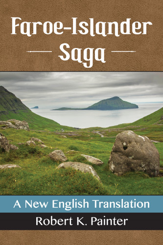 Faroeislander Saga A New English Translation Robert K Painter Transl