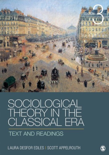 Sociological Theory In The Classical Era Text And Readings 3rd Edition Laura Desfor And Scott Appelrouth