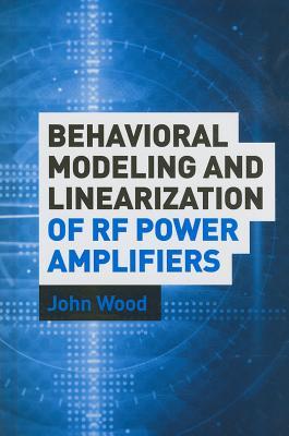Behavioral Modeling And Linearization Of Rf Power Amplifiers John Wood