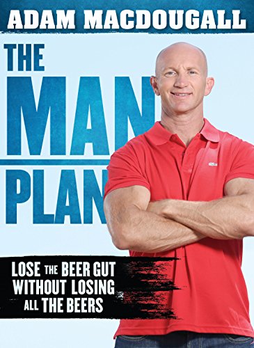 The Man Plan Lose The Beer Gut Without Losing All The Beers Adam Macdougall