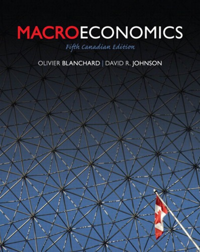 Macroeconomics 5th Canadian Blanchard Olivier J Johnson David R