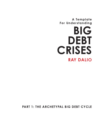 A Template For Understanding Big Debt Crises Ray Dalio Mark Kirby