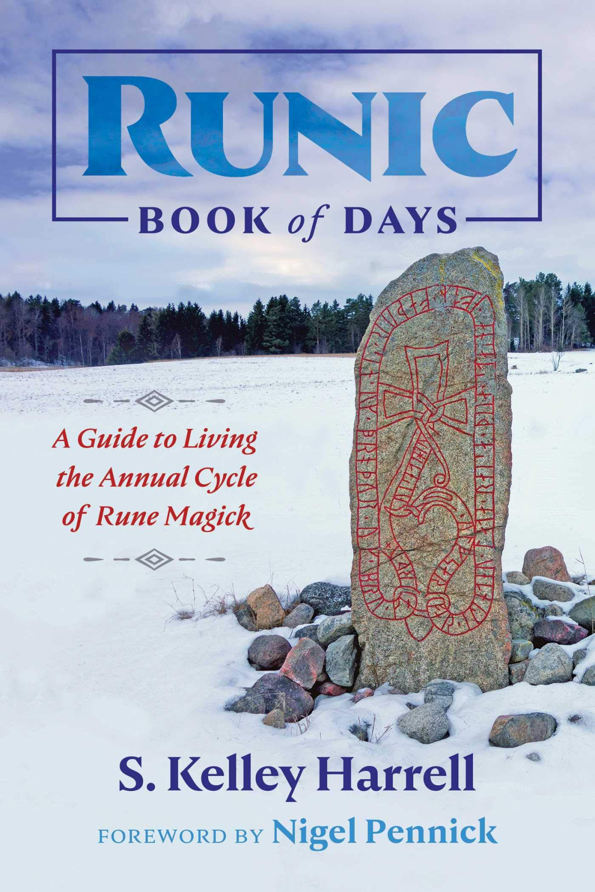 Runic Book Of Days A Guide To Living The Annual Cycle Of Rune Magick S Kelley Harrell