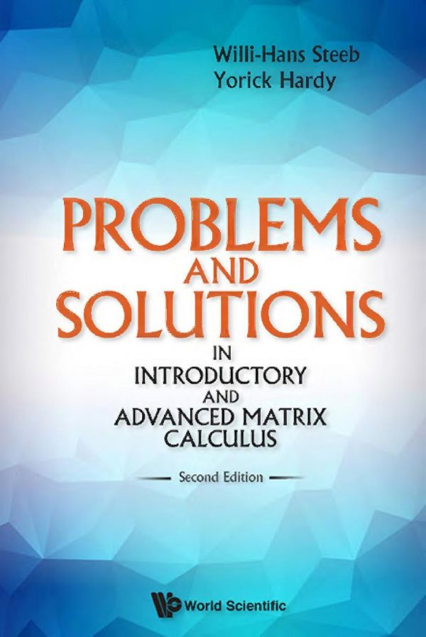 Problems And Solutions In Introductory And Advanced Matrix Calculus 2nd Edition Willihans Steeb
