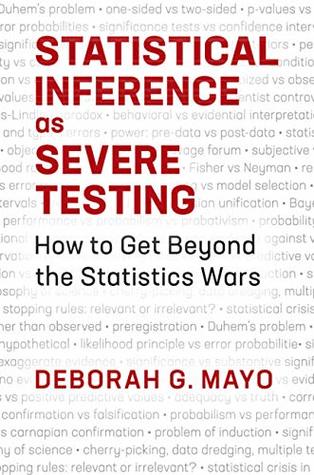 Statistical Inference As Severe Testing How To Get Beyond The Statistics Wars 1st Edition Deborah G Mayo