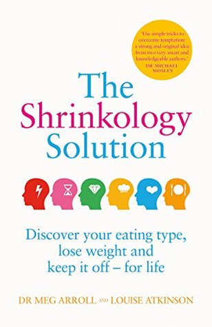 The Shrinkology Solution Discover Your Eating Type Lose Weight And Keep It Off For Life Paperback Meg A Arroll Louise Atkinson