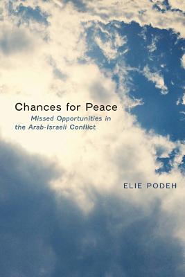 Chances For Peace Missed Opportunities In The Arabisraeli Conflict Paperback Elie Podeh