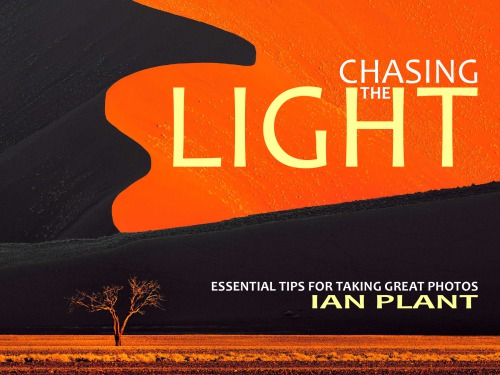 Chasing The Light Essential Tips For Taking Great Photos Ian Plant