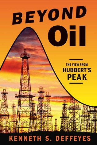 Beyond Oil The View From Hubberts Peak Paperback Kenneth S Deffeyes