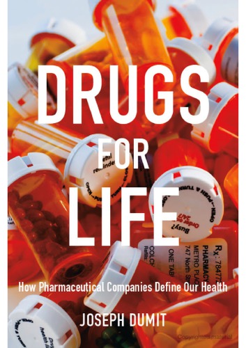 Drugs For Life How Pharmaceutical Companies Define Our Health Joseph Dumit