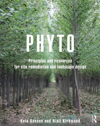 Phyto Principles And Resources For Site Remediation And Landscape Design Paperback Kate Kennen