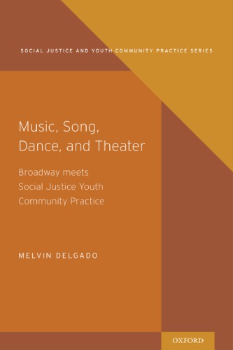 Music Song Dance And Theater Broadway Meets Social Justice Youth Community Practice Hardcover Melvin Delgado