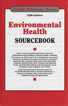 Environmental Health Sourcebook Basic Consumer Health Information About The Environment And Its Effects On Human Health Fifth Edition Omnigraphics