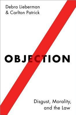 Objection Disgust Morality And The Law Hardcover Debra Lieberman